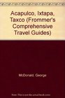 Frommer's Comprehensive Travel Guide: Acapulco, Ixtapa & Taxco (Frommer's Comprehensive Travel Guides)