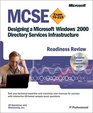 MCSE Designing a Microsoft Windows 2000 Directory Services Infrastructure Readiness Review Exam 70219