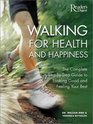 Walking for Health and Happiness  The Complete StepbyStep Guide to Looking Good and Feeling Your Best