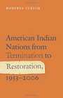 American Indian Nations from Termination to Restoration 19532006