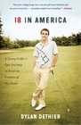 18 in America: A Young Golfer's Epic Journey to Find the Essence of the Game