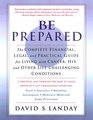 Be Prepared The Complete Financial Legal and Practical Guide for Living With a LifeChallenging Condition