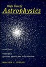 High Energy Astrophysics Volume 1 Particles Photons and their Detection