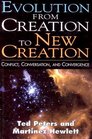 Evolution from Creation to New Creation Conflict Conversation and Convergence