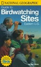 National Geographic Guide to Bird Watching Sites Eastern US