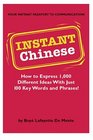 Instant Chinese How to Express 1000 Different Ideeas with Just 100 Key Words and Phrases