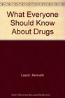 What Everyone Should Know About Drugs