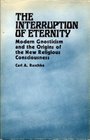 The Interruption of Eternity Modern Gnosticism and the Origins of the New Religious Consciousness