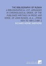 The Bibliography of Ruskin A Bibliographical List Arranged in Chronological Order of the Published Writings in Prose and Verse of John Ruskin Ma