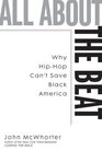 All about the Beat Why HipHop Can't Save Black America