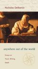 Anywhere Out of the World  Essays on Travel Writing Death