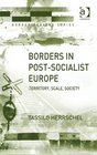 Borders in PostSocialist Europe Territory Scale Society