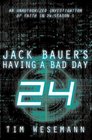 Jack Bauer's Having a Bad Day An Unauthorized Investigation of Faith in 24 Season 1