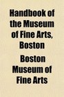 Handbook of the Museum of Fine Arts Boston