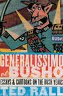 Generalissimo El Busho Essays and Cartoons on the Bush Years