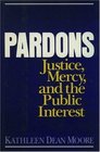 Pardons Justice Mercy and the Public Interest