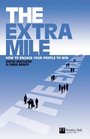 The Extra Mile How to Engage Your People to Win
