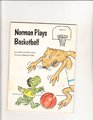 Norman Plays Basketball