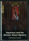 Septimus and the minster ghost mystery