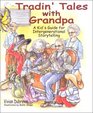 Tradin' Tales With Grandpa  A Kid's Guide for Intergenerational Storytellling
