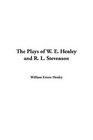 The Plays of W E Henley and R L Stevenson