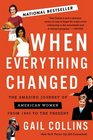 When Everything Changed The Amazing Journey of American Women from 1960 to the Present