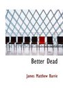 Better Dead