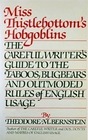 Miss Thistlebottom's Hobgoblins The Careful Writer's Guide to the Taboos Bugbears and Outmoded Rules of English Usage