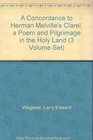 A Concordance to Herman Melville's Clarel a Poem and Pilgrimage in the Holy Land