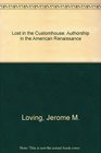 Lost in the Customhouse Authorship in the American Renaissance