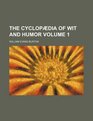 The cyclopdia of wit and humor Volume 1