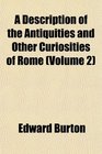 A Description of the Antiquities and Other Curiosities of Rome