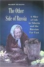 The Other Side of Russia  A Slice of Life in Siberia and the Russian Far East