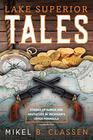 Lake Superior Tales Stories of Humor and Adventure in Michigan's Upper Peninsula 2nd Edition