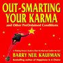 OutSmarting Your Karma And Other Preordained Conditions