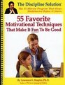55 Favorite Motivational Techniques That Make It Fun to Be Good