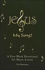 Jesus My Song A FiveWeek Devotional for Music Lovers
