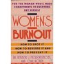 Women's Burnout How to Spot It How to Reverse It and How to Prevent It