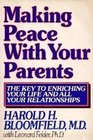 Making Peace With Your Parents: The Key to Enriching Your Life and All Your Relationships