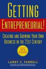 Getting Entrepreneurial Creating and Growing Your Own Business in the 21st Century  Lessons From the World's Greatest Entrepreneurs