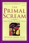 The Primal Scream  Primal Therapy  The Cure for Neurosis