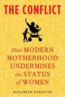 The Conflict How Modern Motherhood Undermines the Status of Women