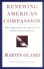 Renewing American Compassion  How Compassion for the Needy Can Turn Ordinary Citizens into Heroes