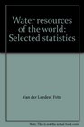 Water resources of the world Selected statistics