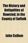 The History and Antiquities of Hawsted in the County of Suffolk