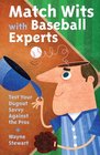 Match Wits with Baseball Experts Test Your Dugout Savvy Against the Pros