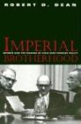 Imperial Brotherhood: Gender and the Making of Cold War Foreign Policy (Culture, Politics, and)