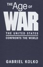 The Age of War The United States Confronts the World
