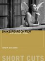 Shakespeare on Film: Such Things as Dreams are Made of (Short Cuts)