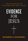 Evidence for Jesus Timeless Answers for Tough Questions about Christ